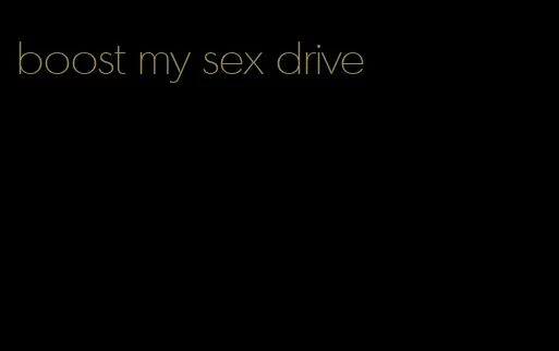 boost my sex drive