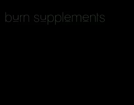 burn supplements