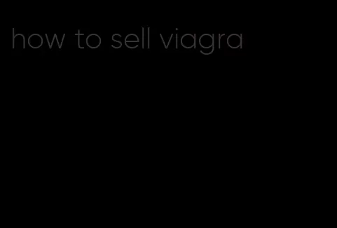 how to sell viagra