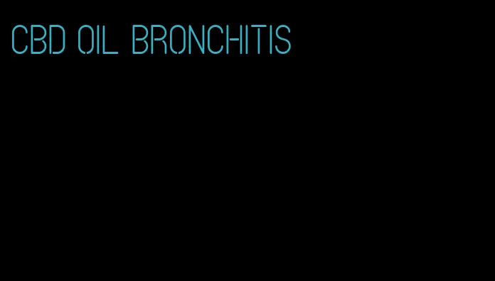 CBD oil bronchitis