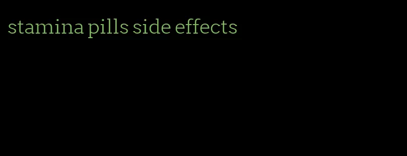 stamina pills side effects