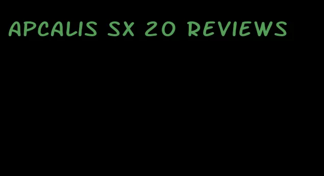 apcalis sx 20 reviews