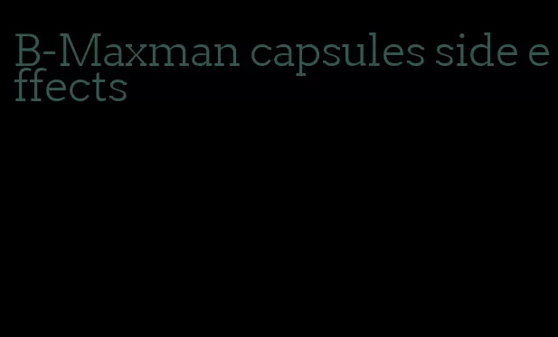 B-Maxman capsules side effects