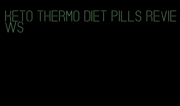 Keto Thermo diet pills reviews