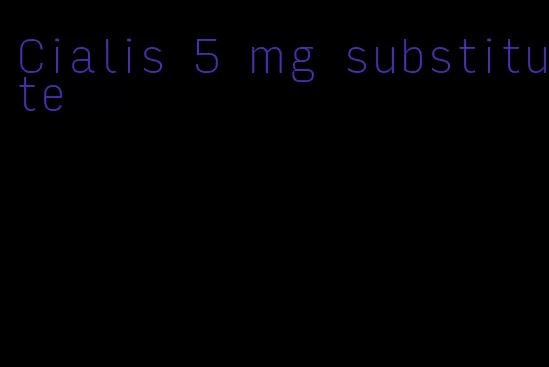 Cialis 5 mg substitute