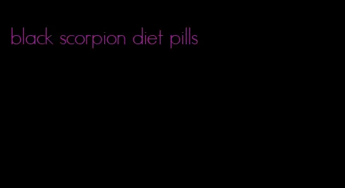 black scorpion diet pills