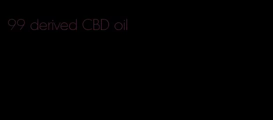 99 derived CBD oil