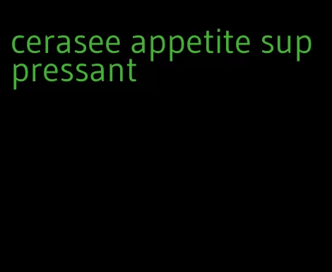 cerasee appetite suppressant