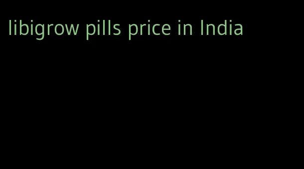 libigrow pills price in India