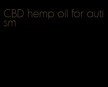 CBD hemp oil for autism