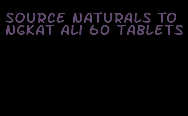 source naturals Tongkat Ali 60 tablets