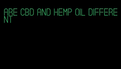 are CBD and hemp oil different