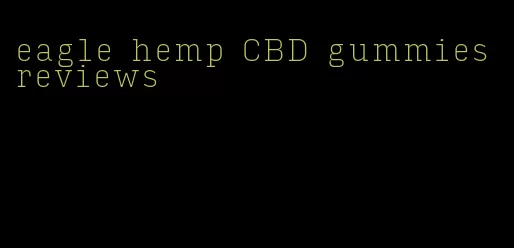 eagle hemp CBD gummies reviews