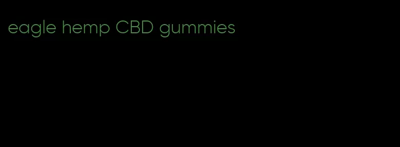 eagle hemp CBD gummies