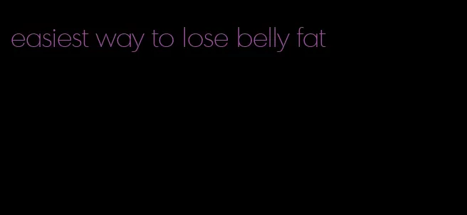 easiest way to lose belly fat