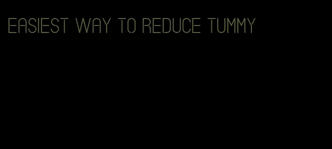 easiest way to reduce tummy