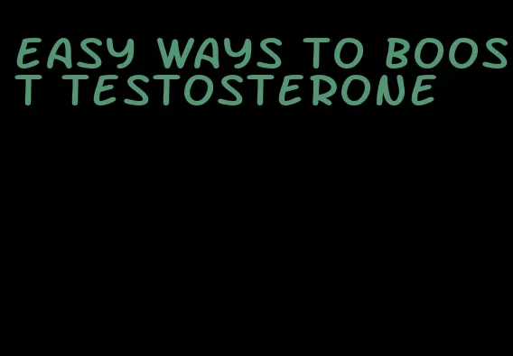 easy ways to boost testosterone