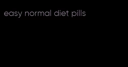 easy normal diet pills