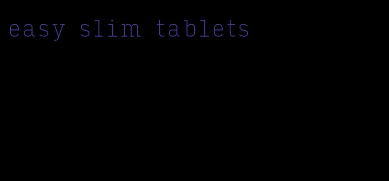 easy slim tablets