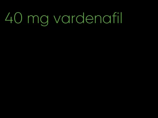 40 mg vardenafil