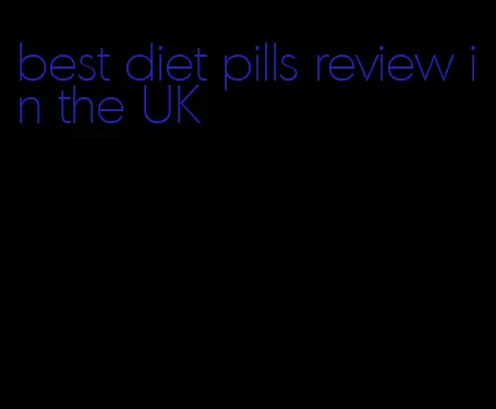 best diet pills review in the UK