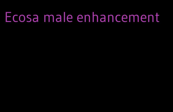 Ecosa male enhancement