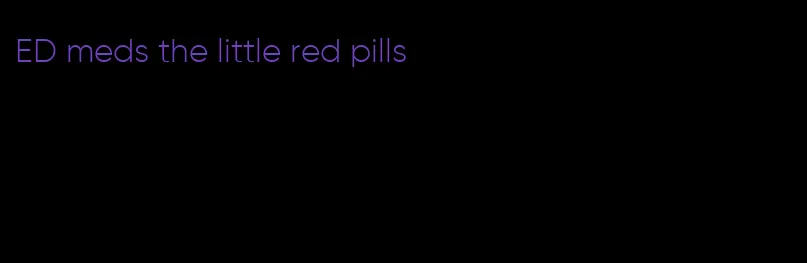 ED meds the little red pills