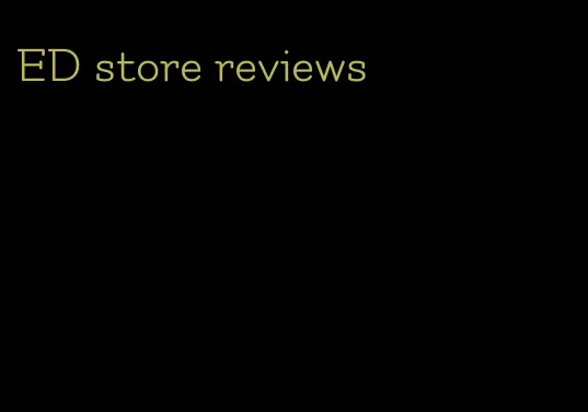 ED store reviews