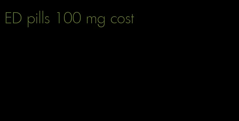 ED pills 100 mg cost