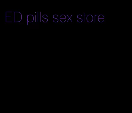 ED pills sex store