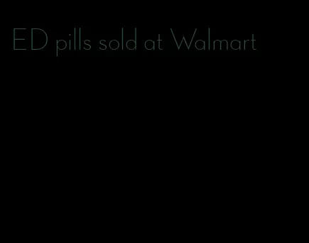 ED pills sold at Walmart