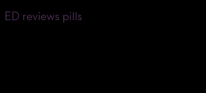 ED reviews pills