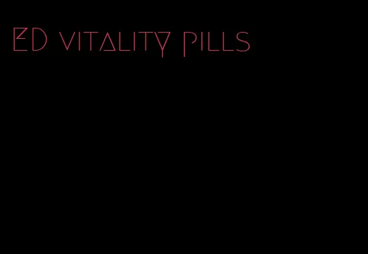 ED vitality pills