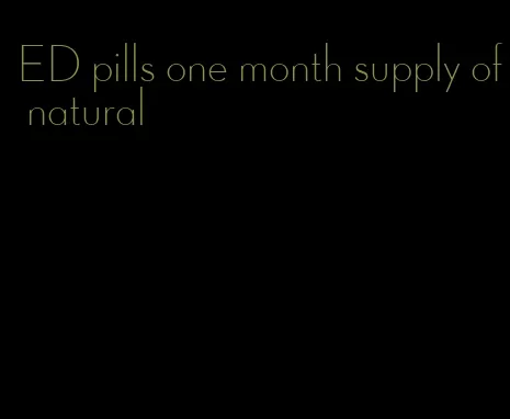 ED pills one month supply of natural