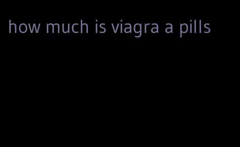 how much is viagra a pills