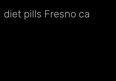 diet pills Fresno ca