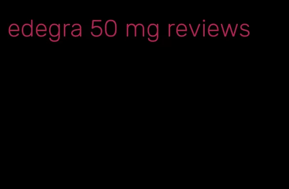 edegra 50 mg reviews