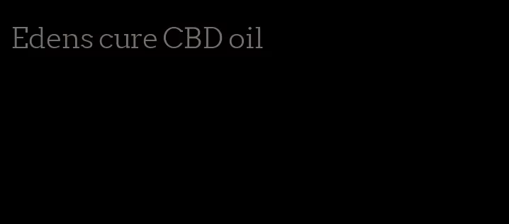 Edens cure CBD oil