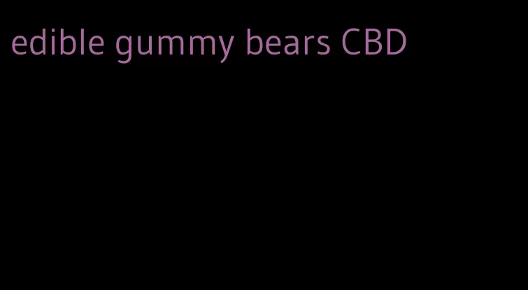 edible gummy bears CBD