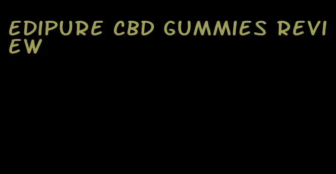 Edipure CBD gummies review