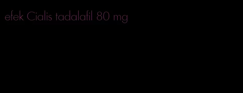 efek Cialis tadalafil 80 mg