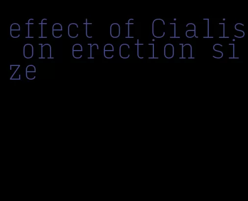 effect of Cialis on erection size