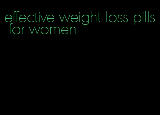 effective weight loss pills for women