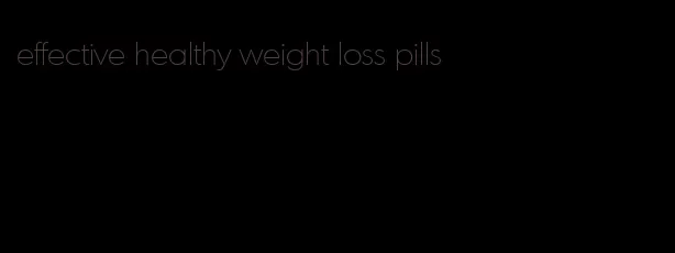 effective healthy weight loss pills