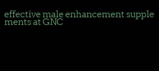 effective male enhancement supplements at GNC