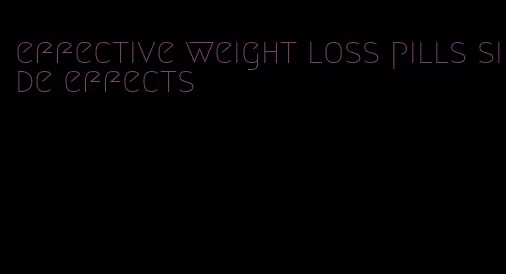 effective weight loss pills side effects