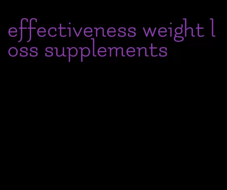 effectiveness weight loss supplements