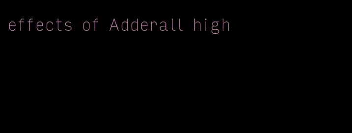 effects of Adderall high