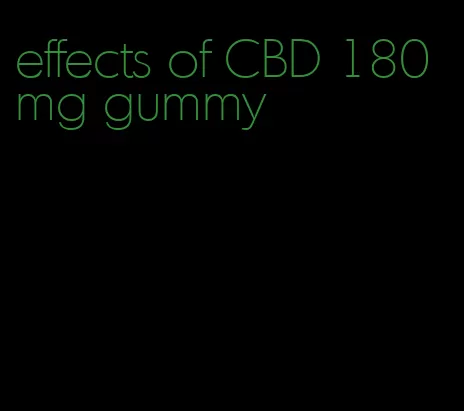 effects of CBD 180mg gummy