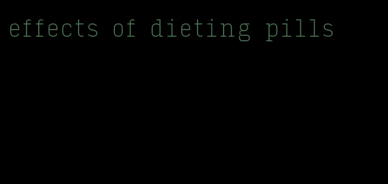 effects of dieting pills